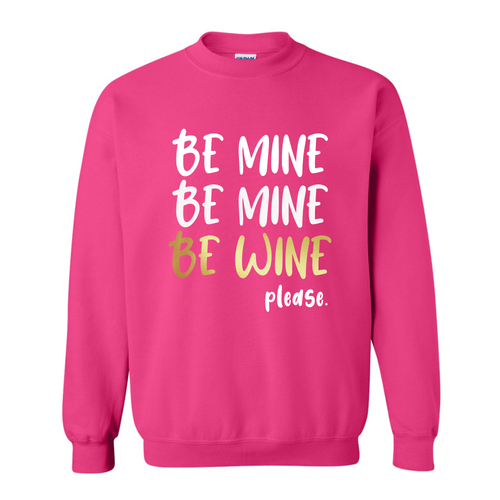 Be Mine Be Wine Pink Sweatshirt