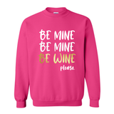 Be Mine Be Wine Pink Sweatshirt