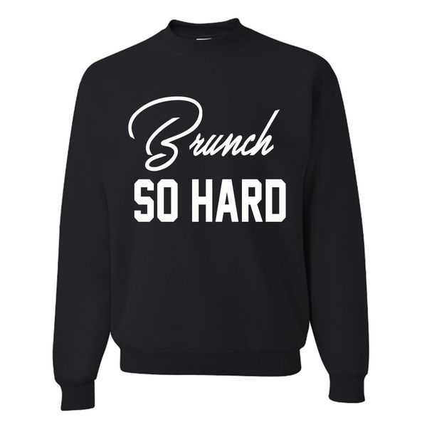 Brunch So Hard Black Soft Pullover Sweatshirt