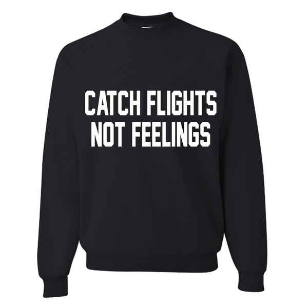 Catch Flights Not Feelings Pink or Black Pullover Sweatshirt